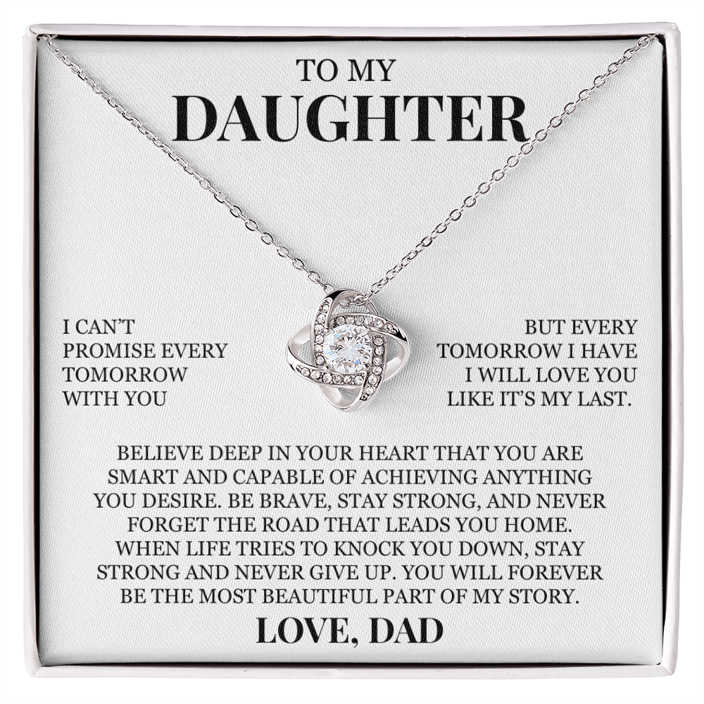 To My Daughter "I Can't Promise Every Tomorrow With You" Love Knot Necklace