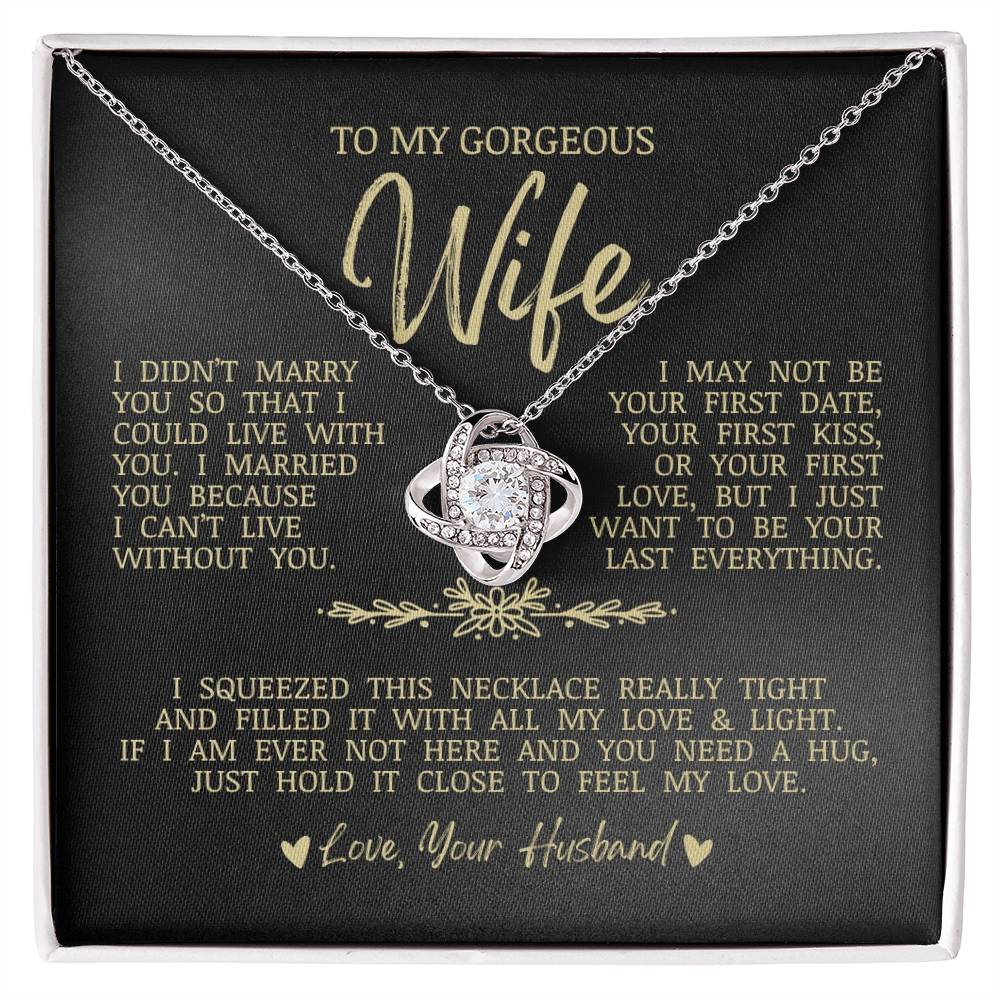To My Gorgeous Wife "I Can't Live Without You" Love Knot Necklace