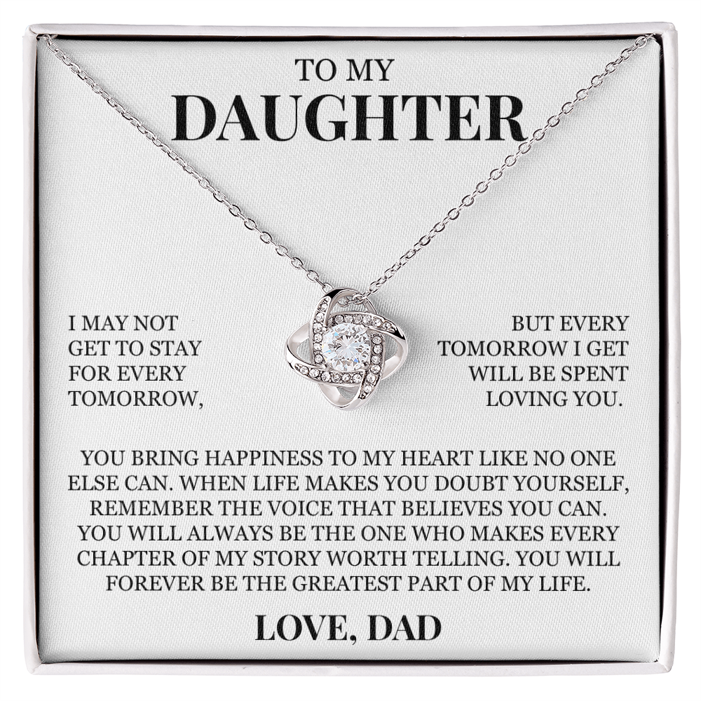 To My Daughter "Every Tomorrow I Get Will Be Spent Loving You" Love Knot Necklace