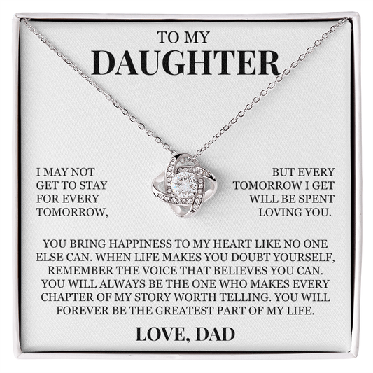 To My Daughter "Every Tomorrow I Get Will Be Spent Loving You" Love Knot Necklace