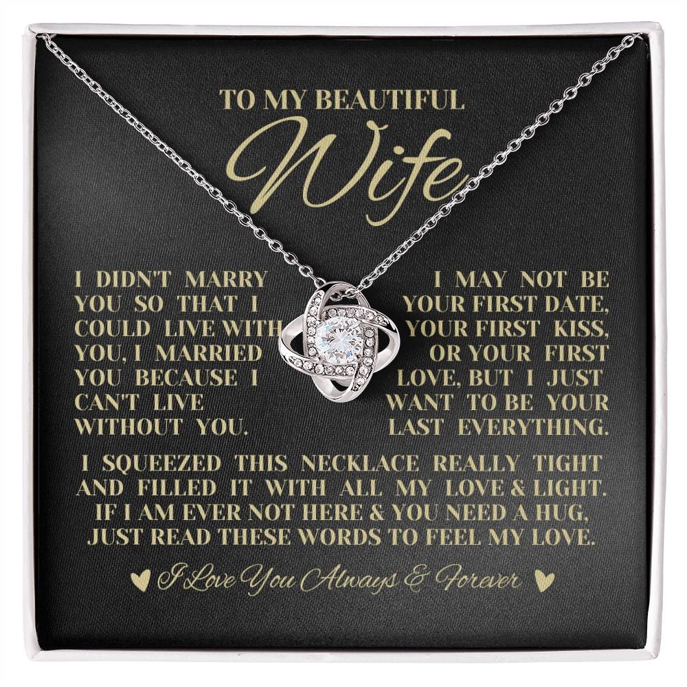 To My Beautiful Wife "I Want To Be Your Last Everything" Love Knot Necklace