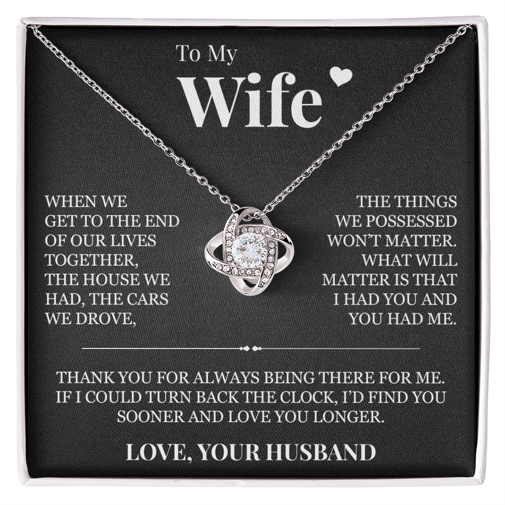 Love Knot Necklace - To My Wife "I Had You and You Had Me"