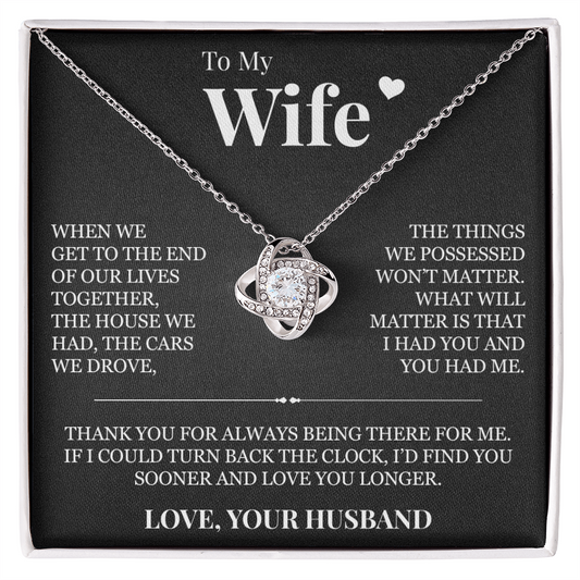 Love Knot Necklace - To My Wife "I Had You and You Had Me"