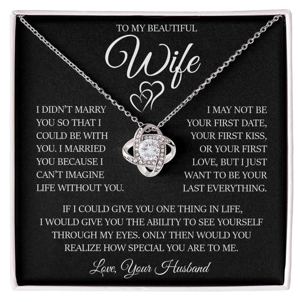 To My Beautiful Wife "I Can't Imagine Life Without You" Love Knot Necklace