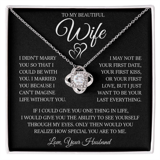 To My Beautiful Wife "I Can't Imagine Life Without You" Love Knot Necklace