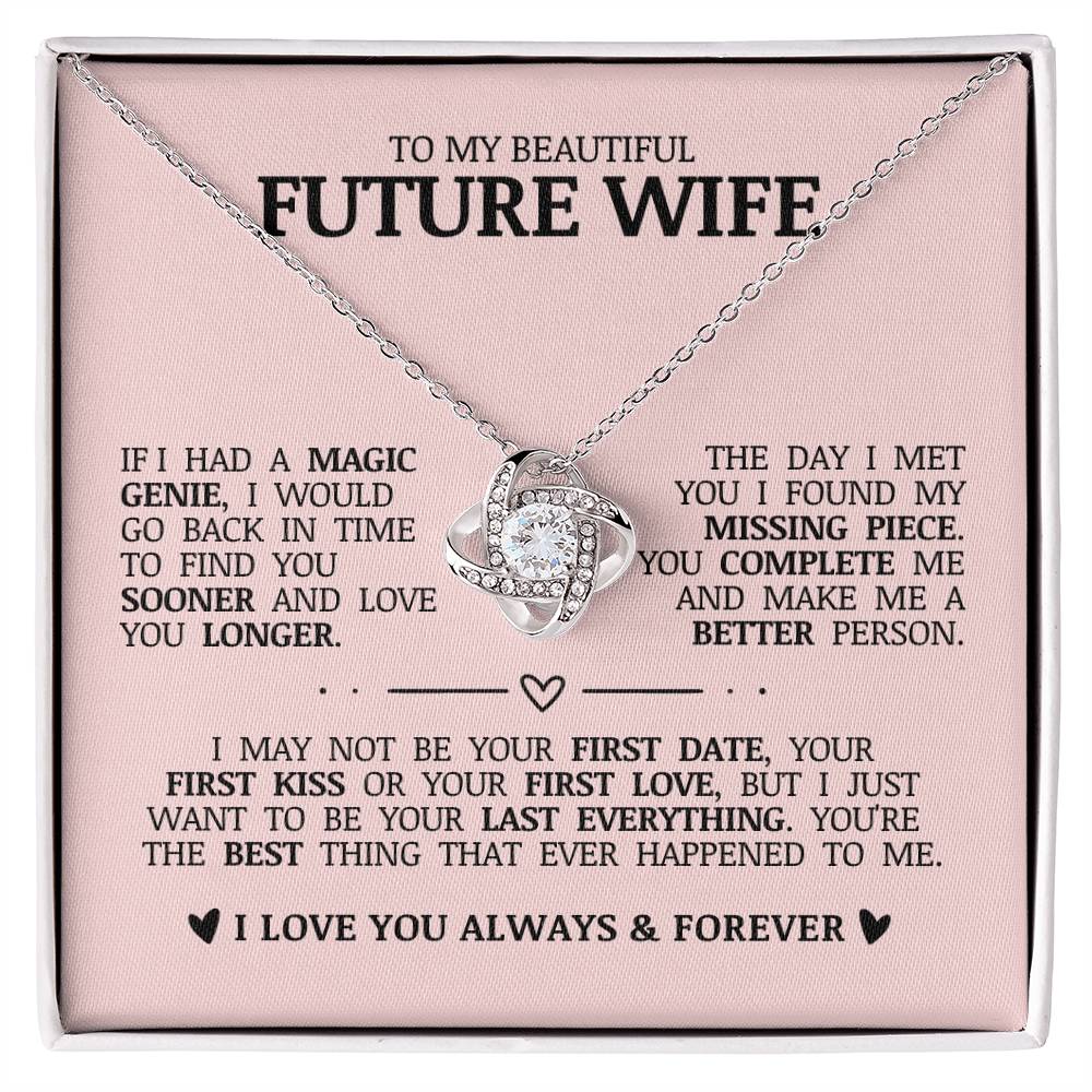 To My Beautiful Future Wife "I Just Want To Be Your Last Everything" Love Knot Necklace