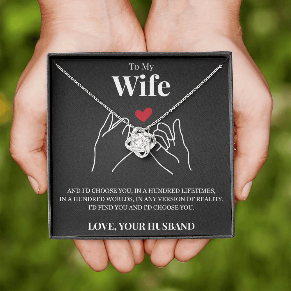 Love Knot Necklace - To My Wife "I'd Choose You"