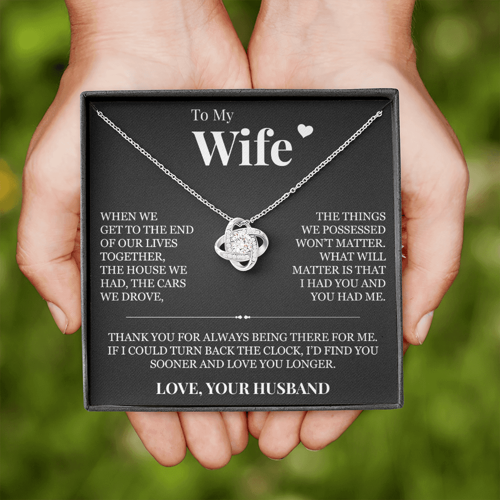Love Knot Necklace - To My Wife "I Had You and You Had Me"