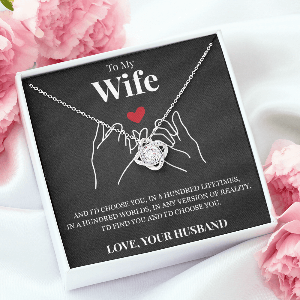 Love Knot Necklace - To My Wife "I'd Choose You"