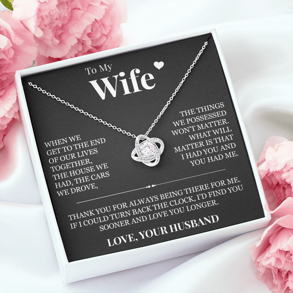Love Knot Necklace - To My Wife "I Had You and You Had Me"