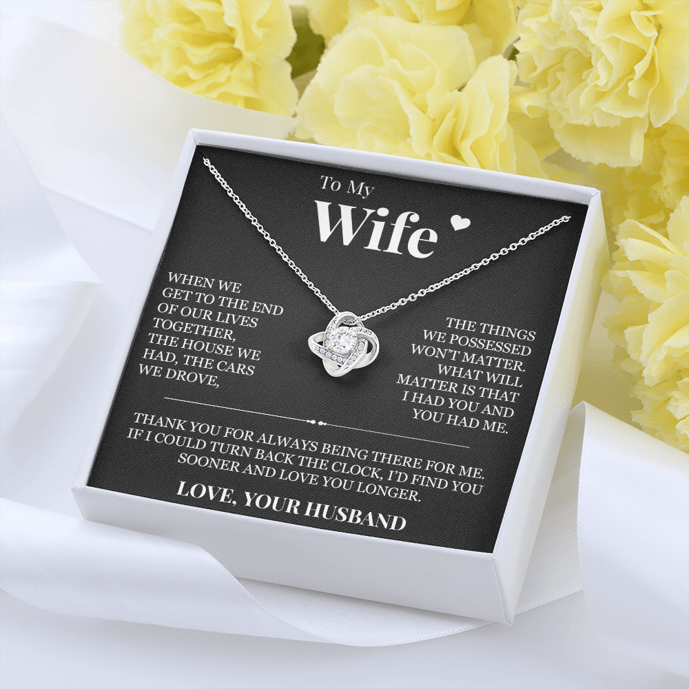 Love Knot Necklace - To My Wife "I Had You and You Had Me"