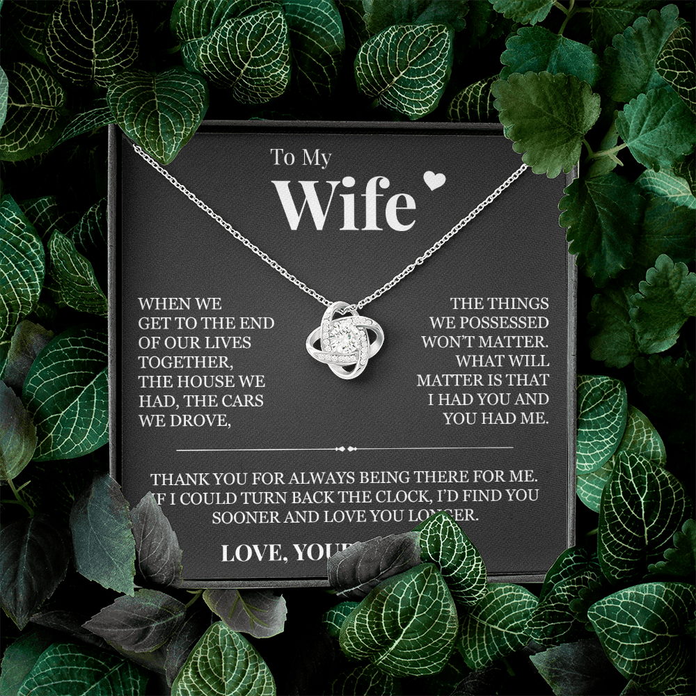 Love Knot Necklace - To My Wife "I Had You and You Had Me"