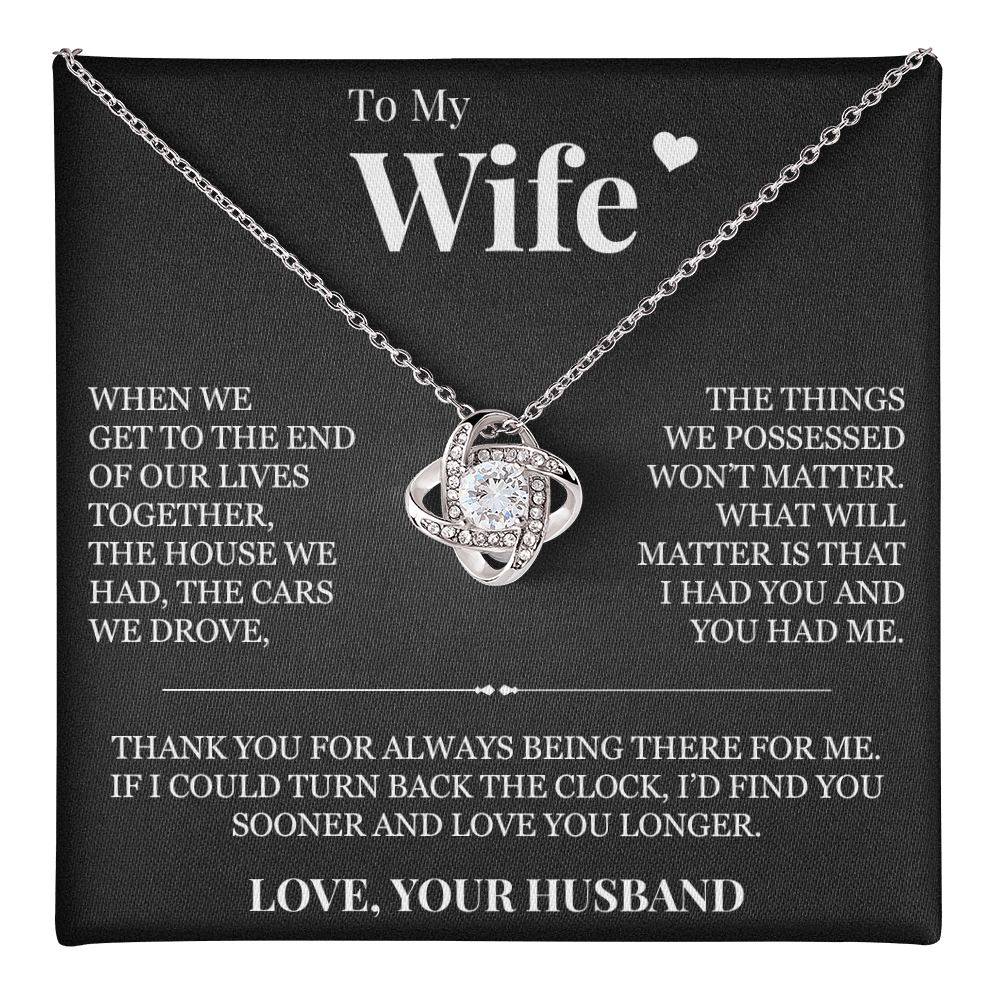 Love Knot Necklace - To My Wife "I Had You and You Had Me"