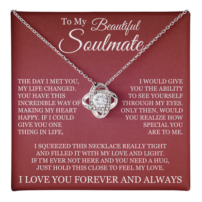 Love Knot Necklace - To My Beautiful Soulmate "I Love You Forever and Always"