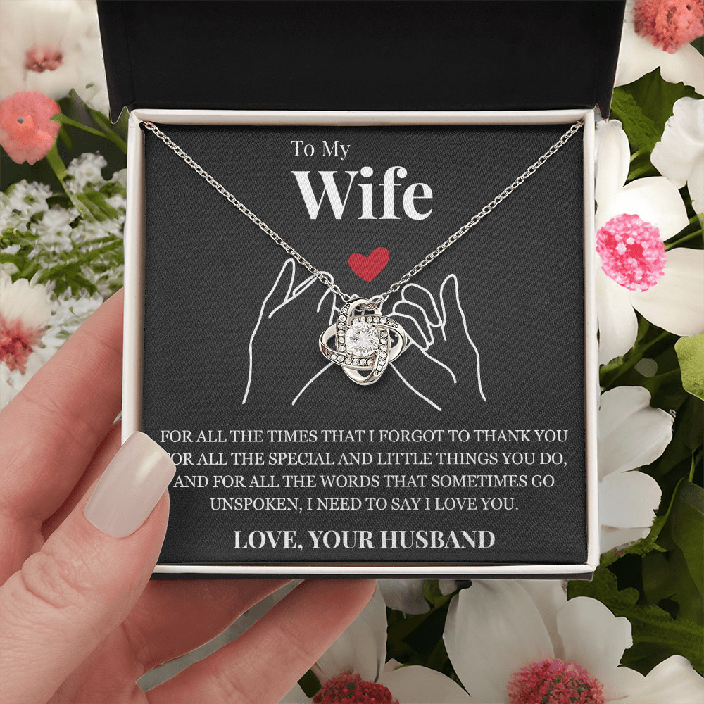 Love Knot Necklace - To My Wife "I Need To Say I Love You"