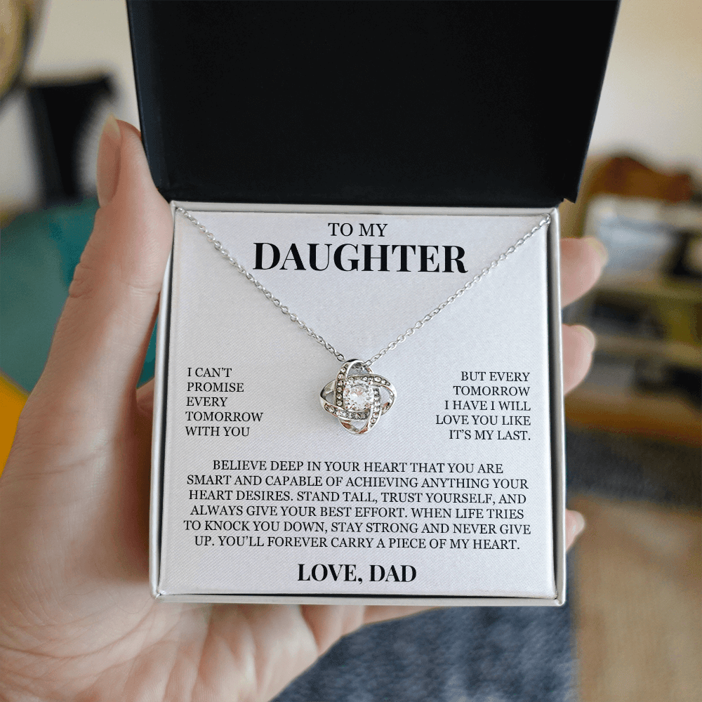 To My Daughter "Every Tomorrow I Have I Will Love You Like It's My Last" Love Knot Necklace