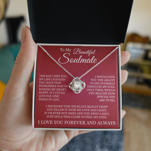 Love Knot Necklace - To My Beautiful Soulmate "I Love You Forever and Always"