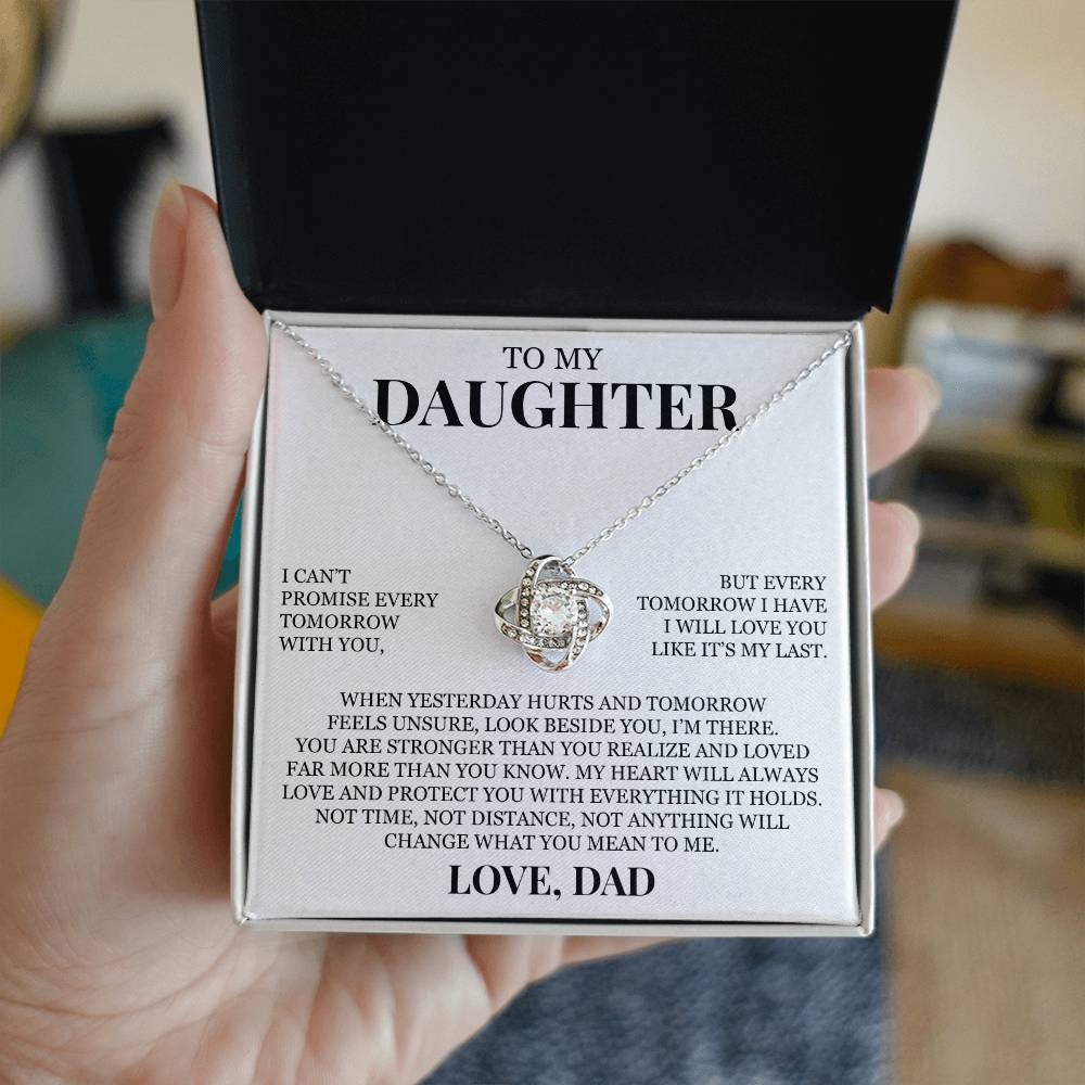 To My Daughter "Every Tomorrow I Have I Will Love You Like It's My Last" Love Knot Necklace