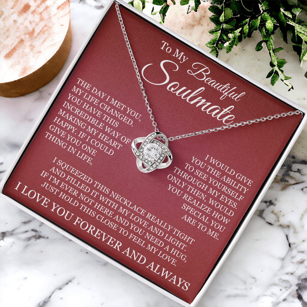 Love Knot Necklace - To My Beautiful Soulmate "I Love You Forever and Always"