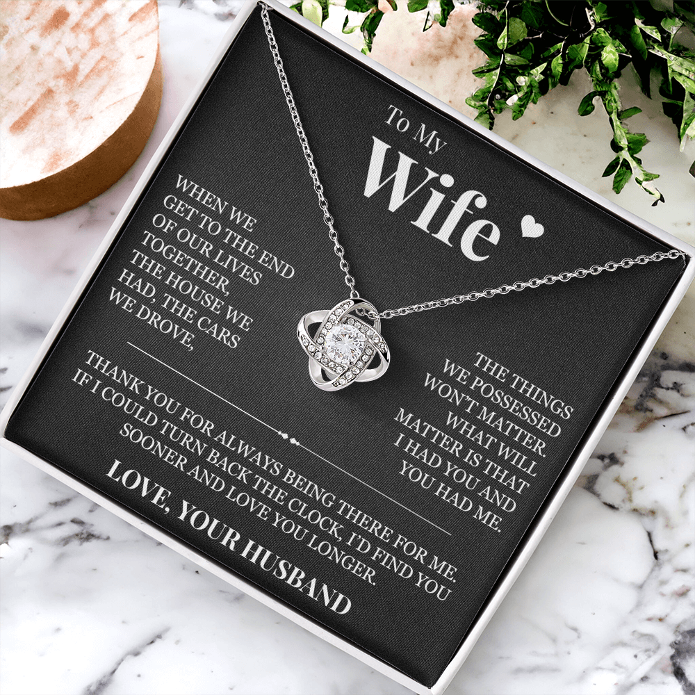 Love Knot Necklace - To My Wife "I Had You and You Had Me"