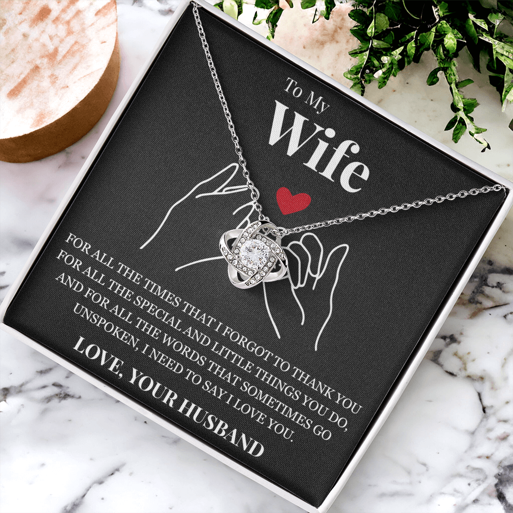 Love Knot Necklace - To My Wife "I Need To Say I Love You"