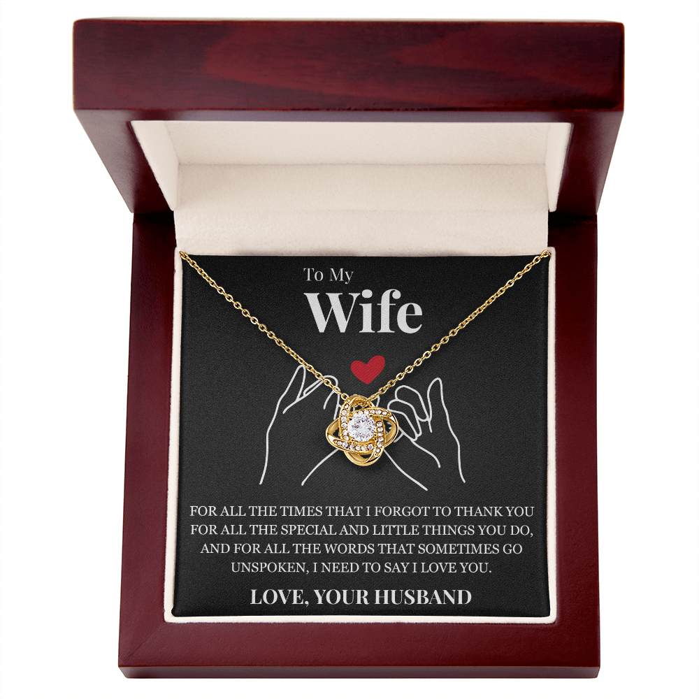 Love Knot Necklace - To My Wife "I Need To Say I Love You"