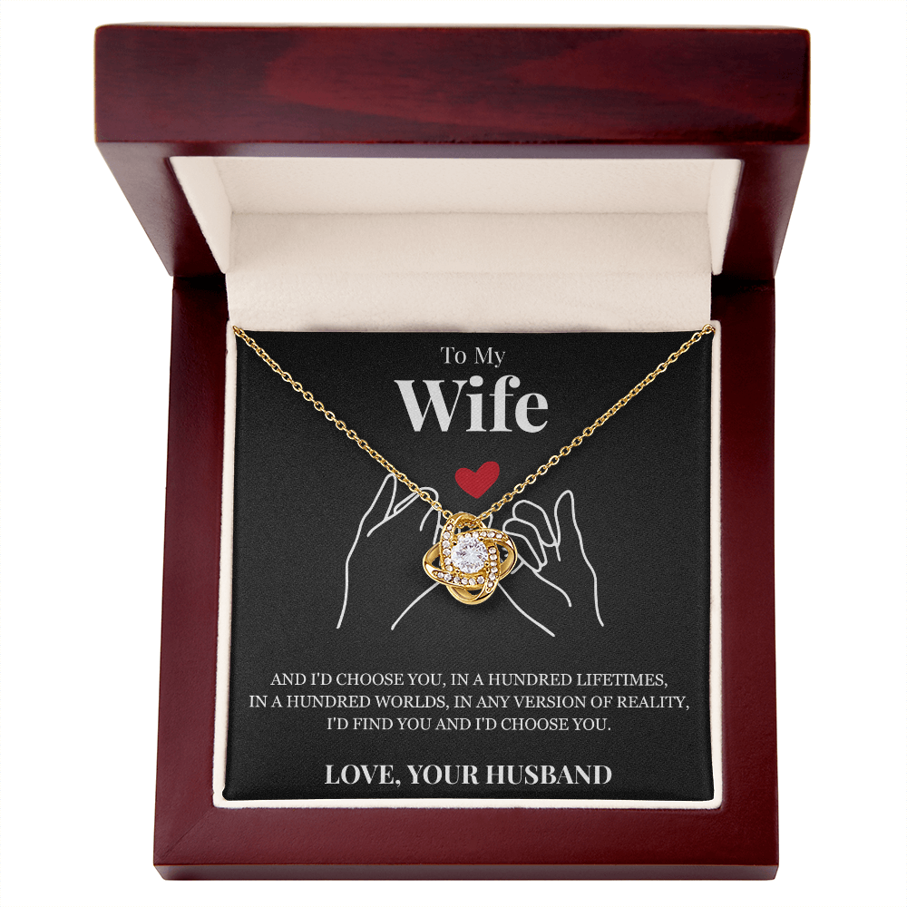 Love Knot Necklace - To My Wife "I'd Choose You"