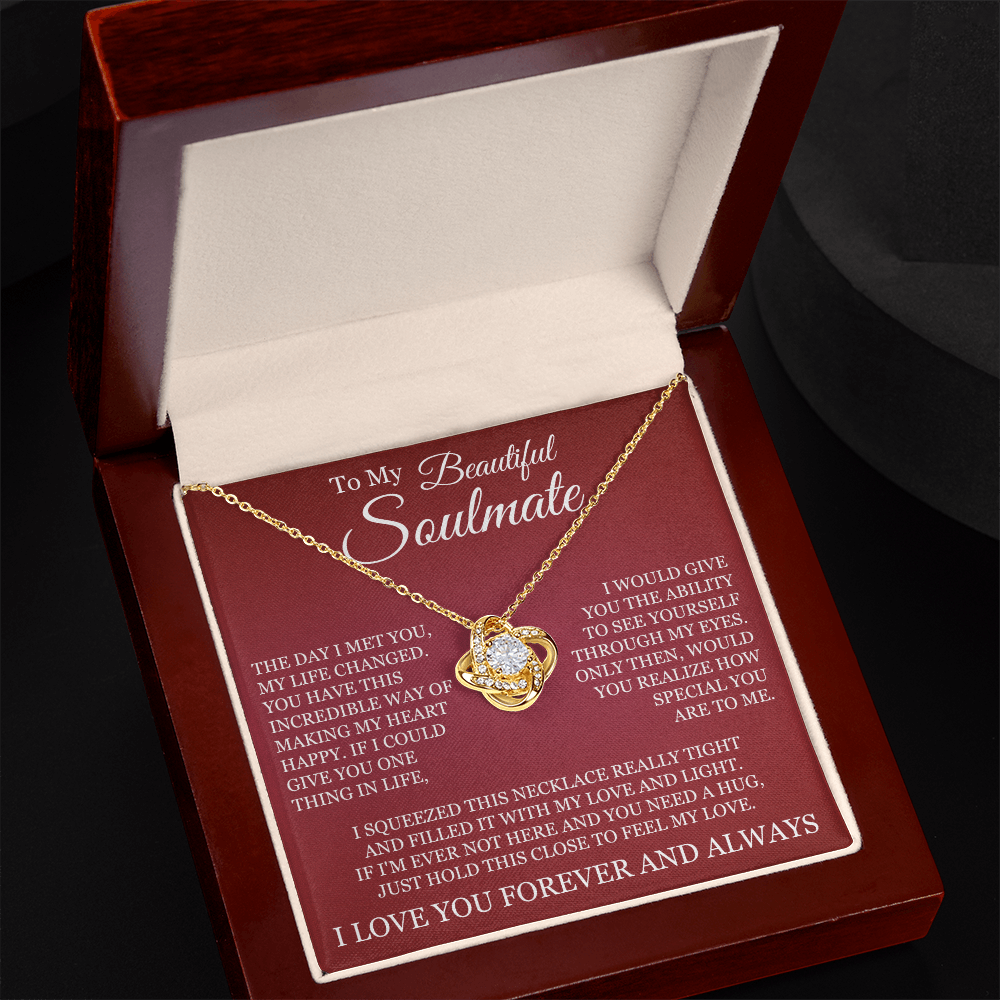 Love Knot Necklace - To My Beautiful Soulmate "I Love You Forever and Always"