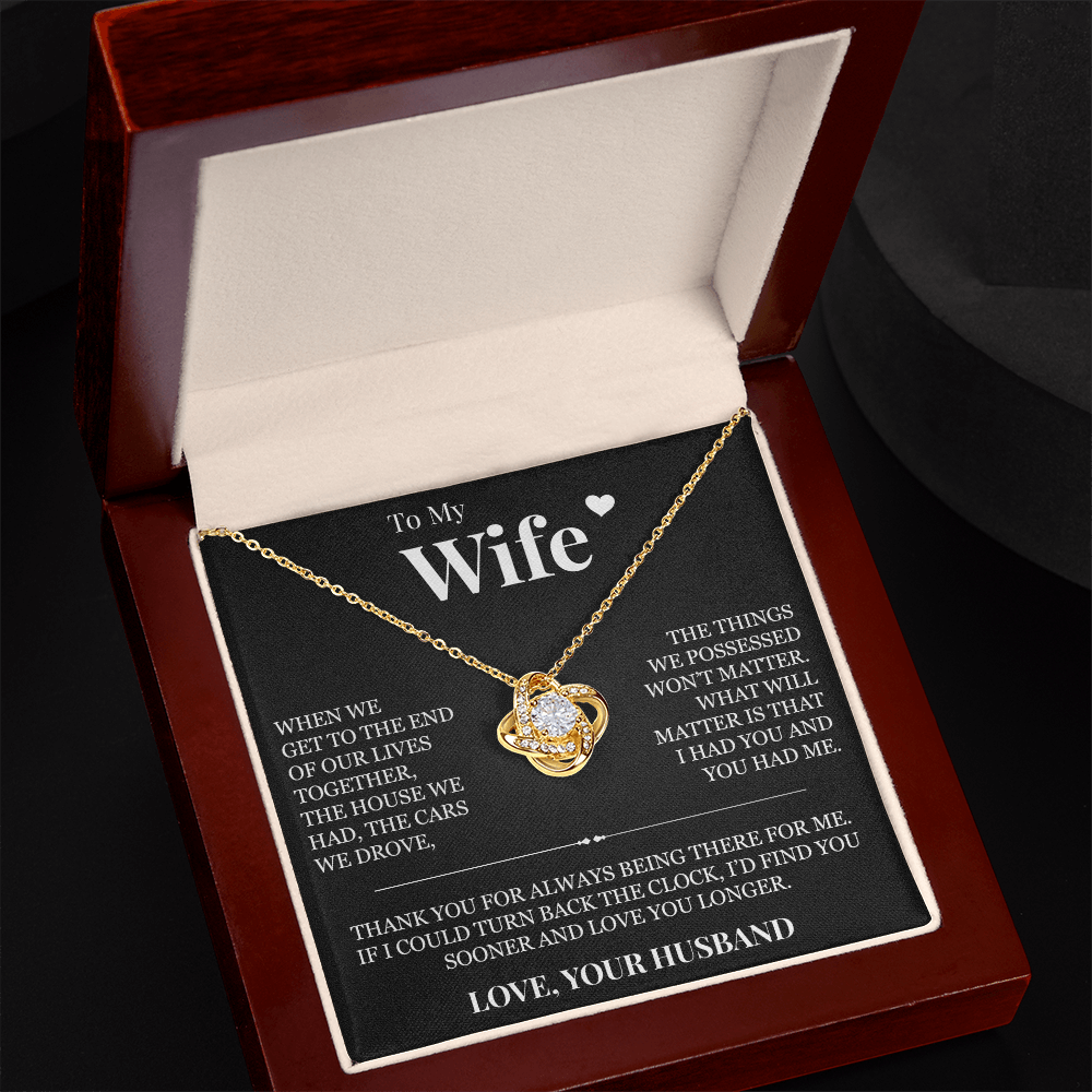 Love Knot Necklace - To My Wife "I Had You and You Had Me"