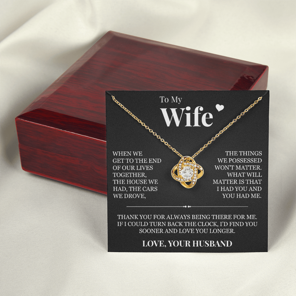 Love Knot Necklace - To My Wife "I Had You and You Had Me"