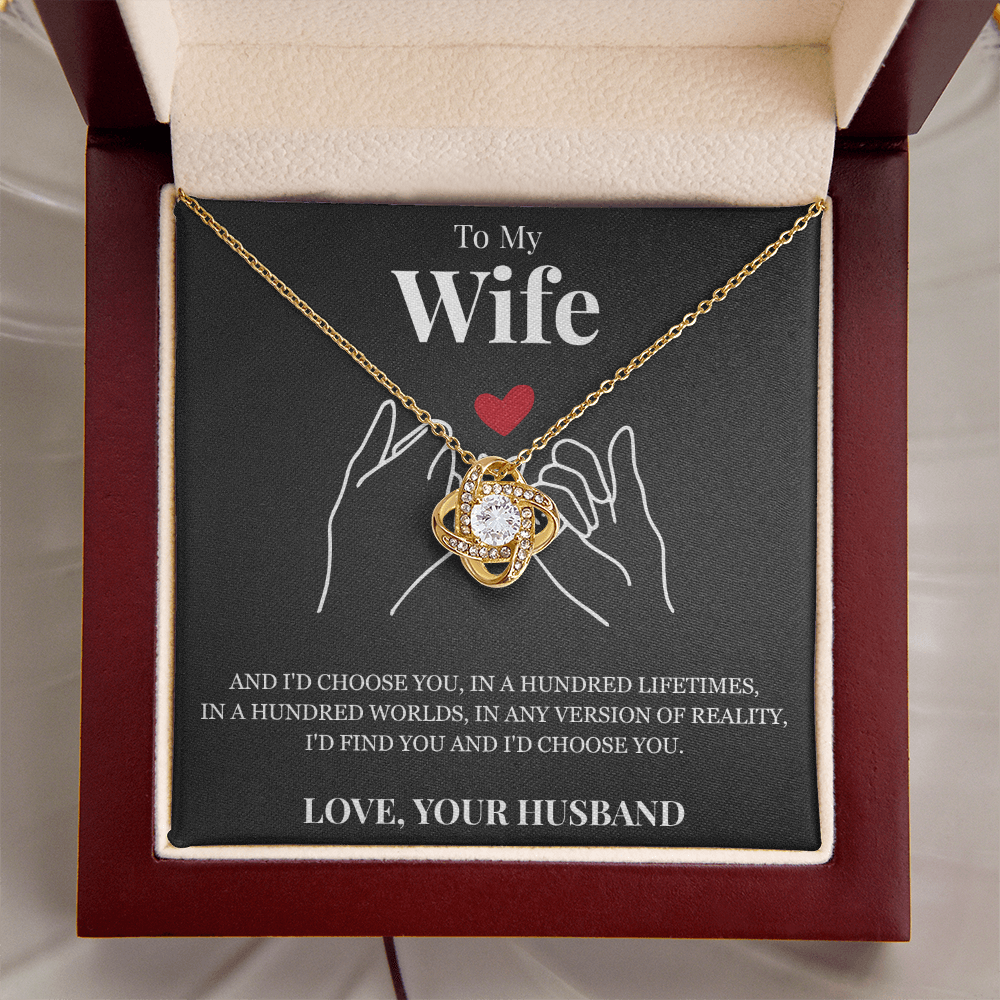 Love Knot Necklace - To My Wife "I'd Choose You"