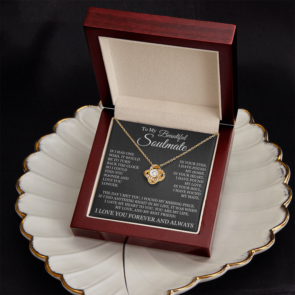 Love Knot Necklace - To My Beautiful Soulmate "I Found My Missing Piece"