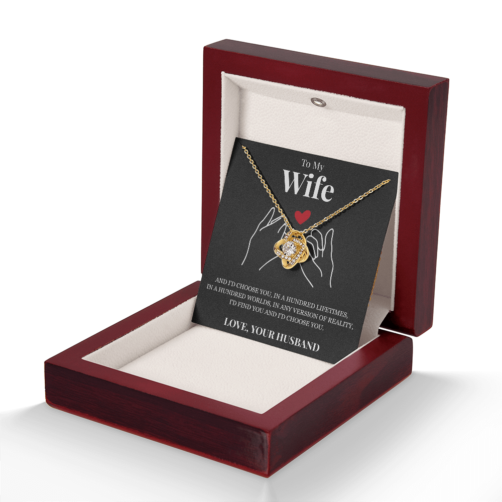 Love Knot Necklace - To My Wife "I'd Choose You"