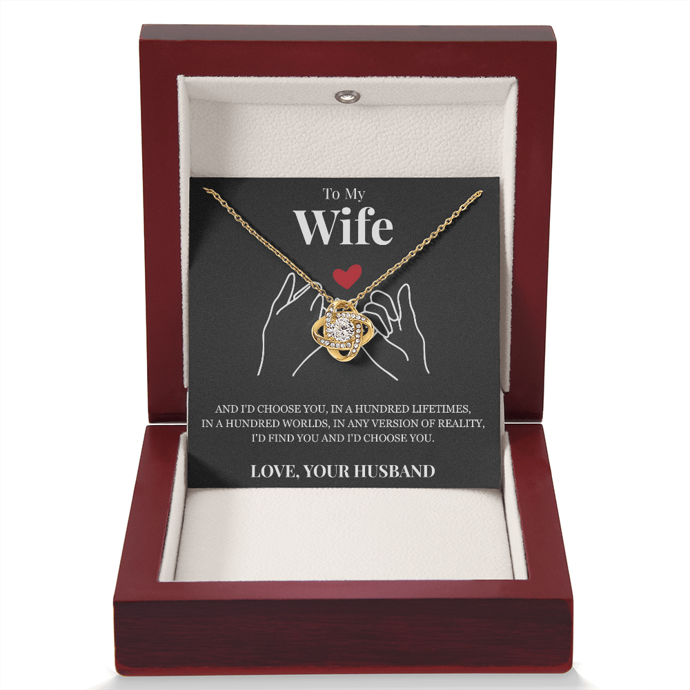 Love Knot Necklace - To My Wife "I'd Choose You"