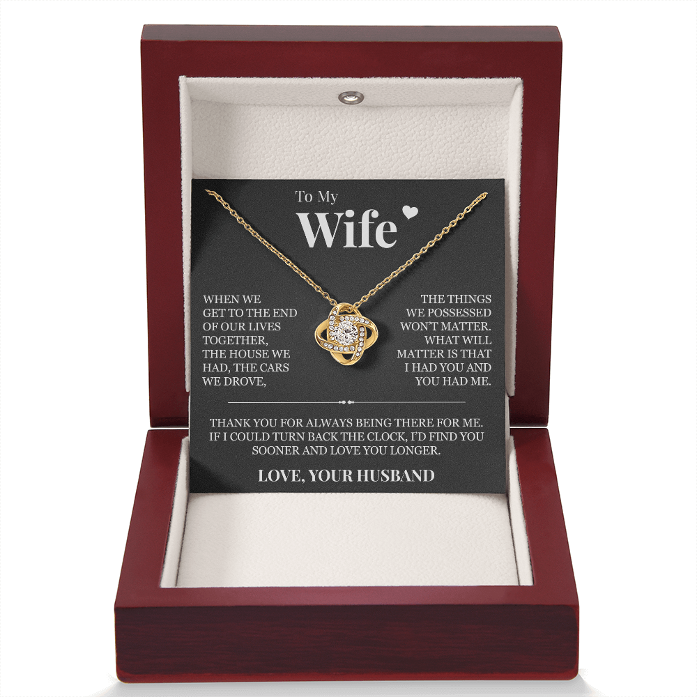 Love Knot Necklace - To My Wife "I Had You and You Had Me"