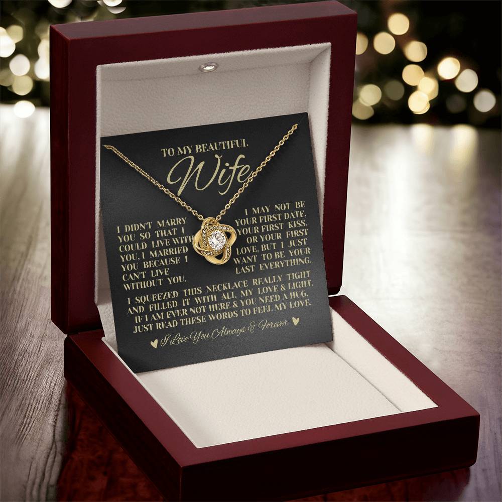 To My Beautiful Wife "I Want To Be Your Last Everything" Love Knot Necklace