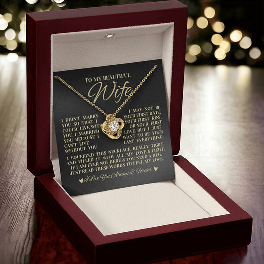 To My Beautiful Wife "I Want To Be Your Last Everything" Love Knot Necklace