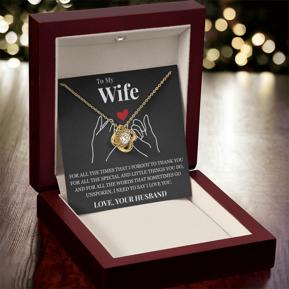 Love Knot Necklace - To My Wife "I Need To Say I Love You"