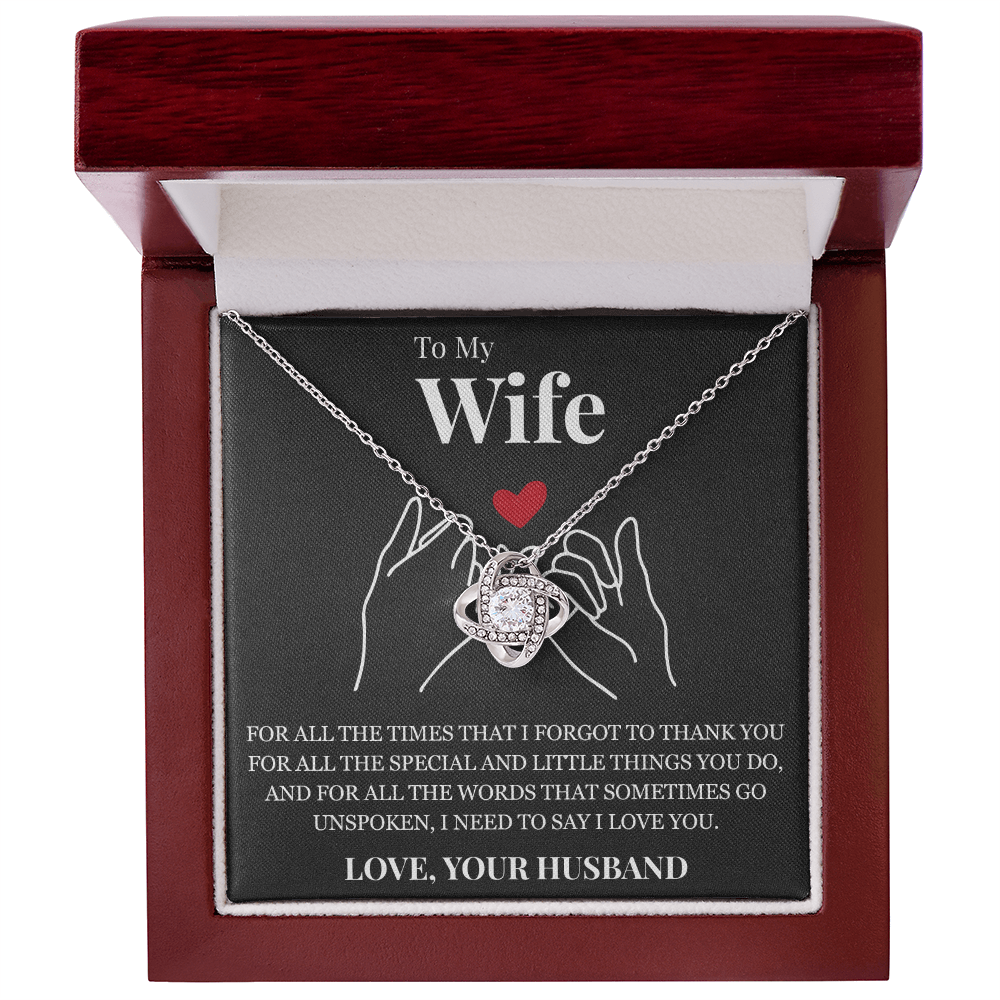 Love Knot Necklace - To My Wife "I Need To Say I Love You"