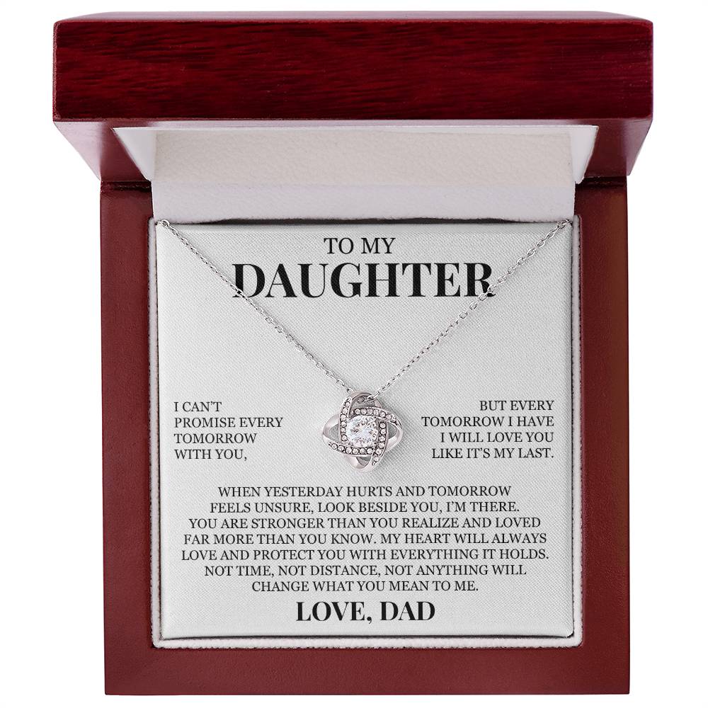 To My Daughter "Every Tomorrow I Have I Will Love You Like It's My Last" Love Knot Necklace