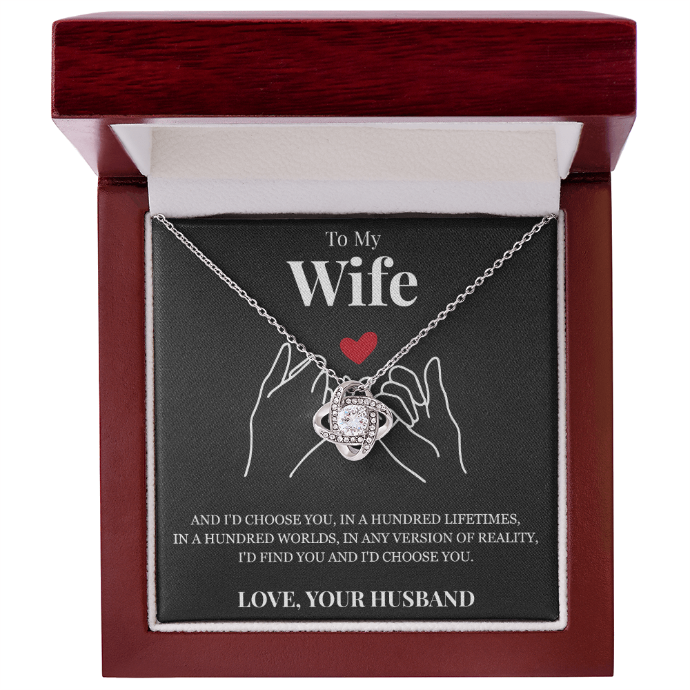 Love Knot Necklace - To My Wife "I'd Choose You"