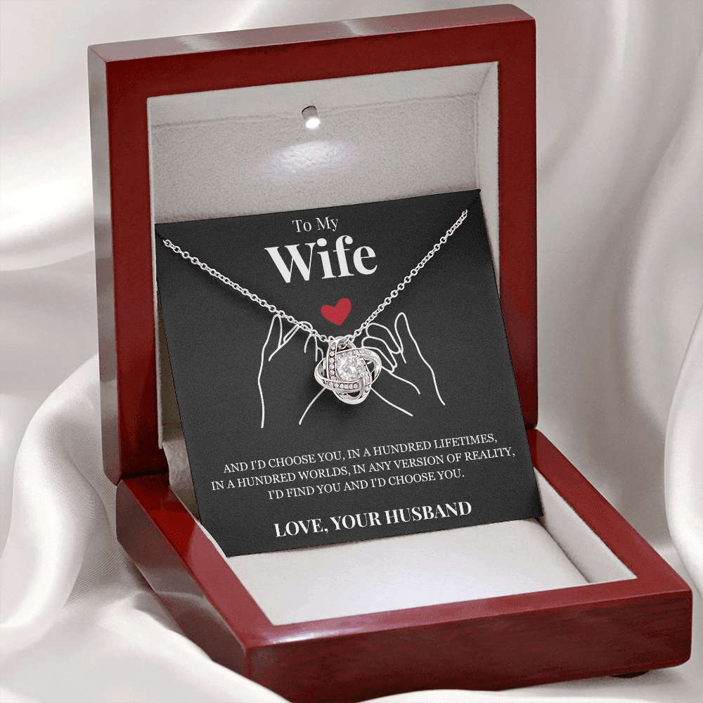 Love Knot Necklace - To My Wife "I'd Choose You"