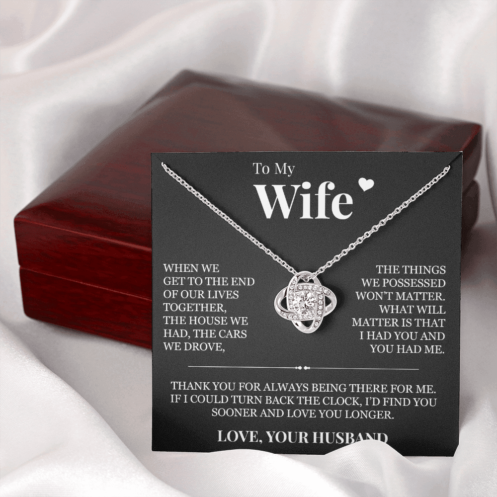 Love Knot Necklace - To My Wife "I Had You and You Had Me"
