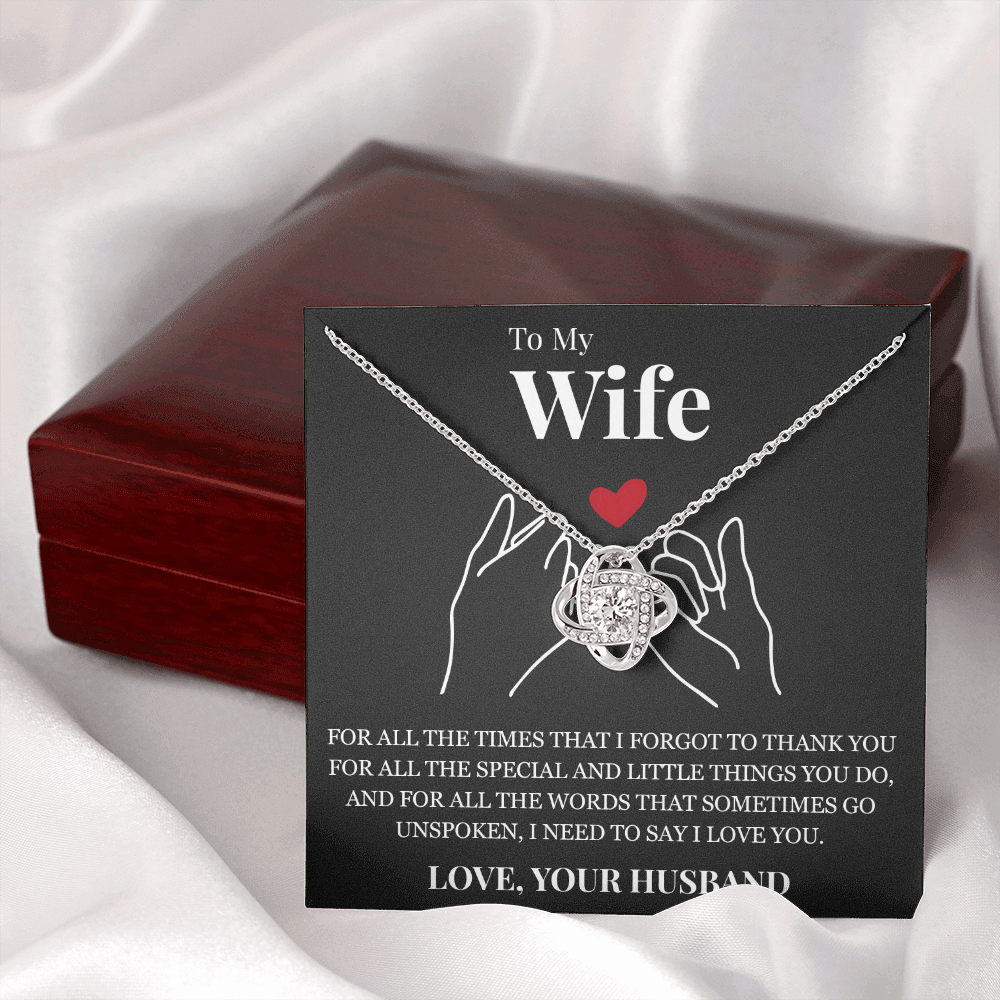 Love Knot Necklace - To My Wife "I Need To Say I Love You"