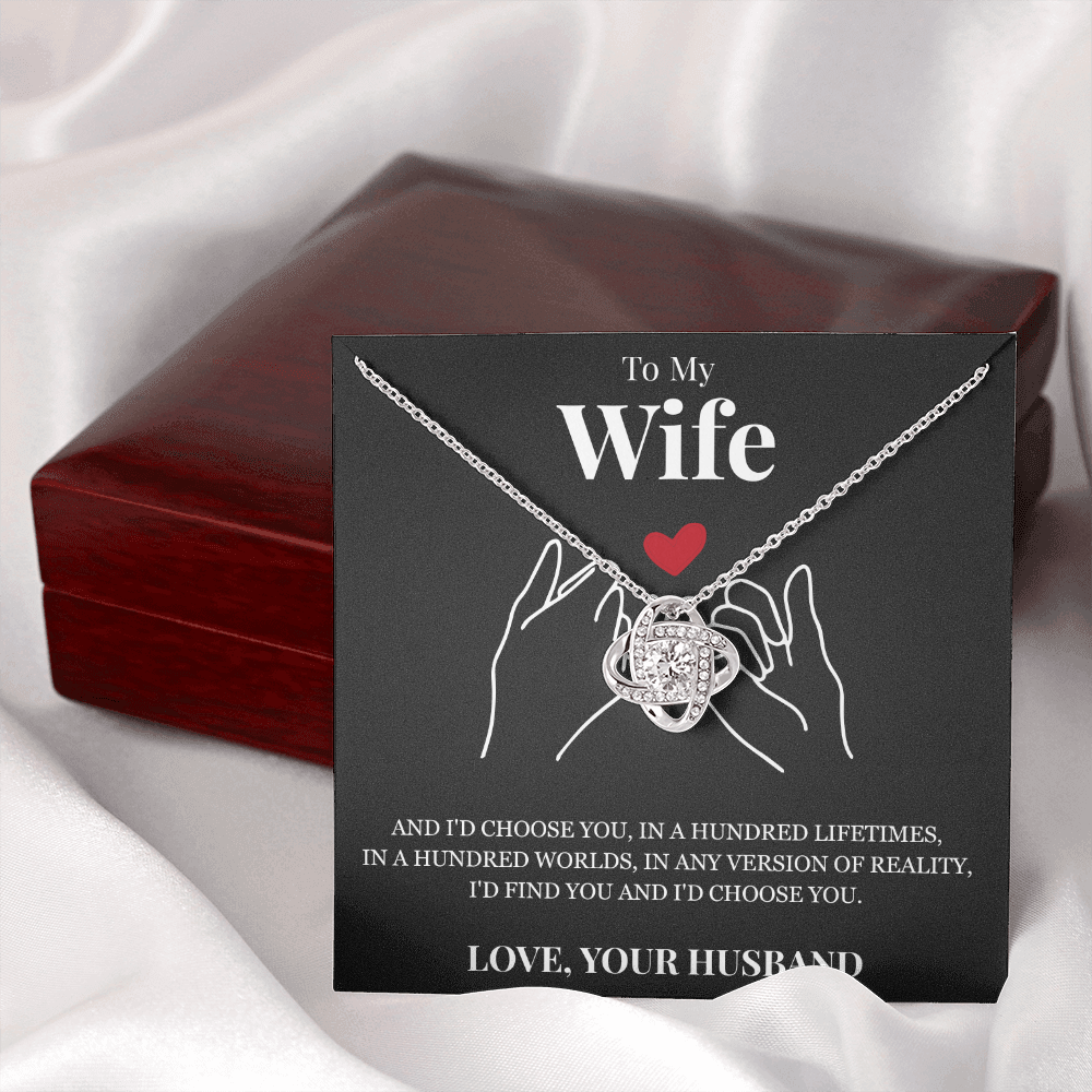 Love Knot Necklace - To My Wife "I'd Choose You"