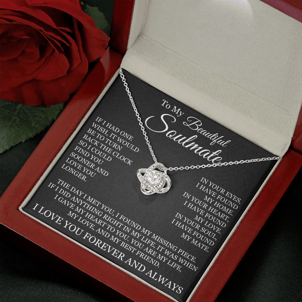Love Knot Necklace - To My Beautiful Soulmate "I Found My Missing Piece"
