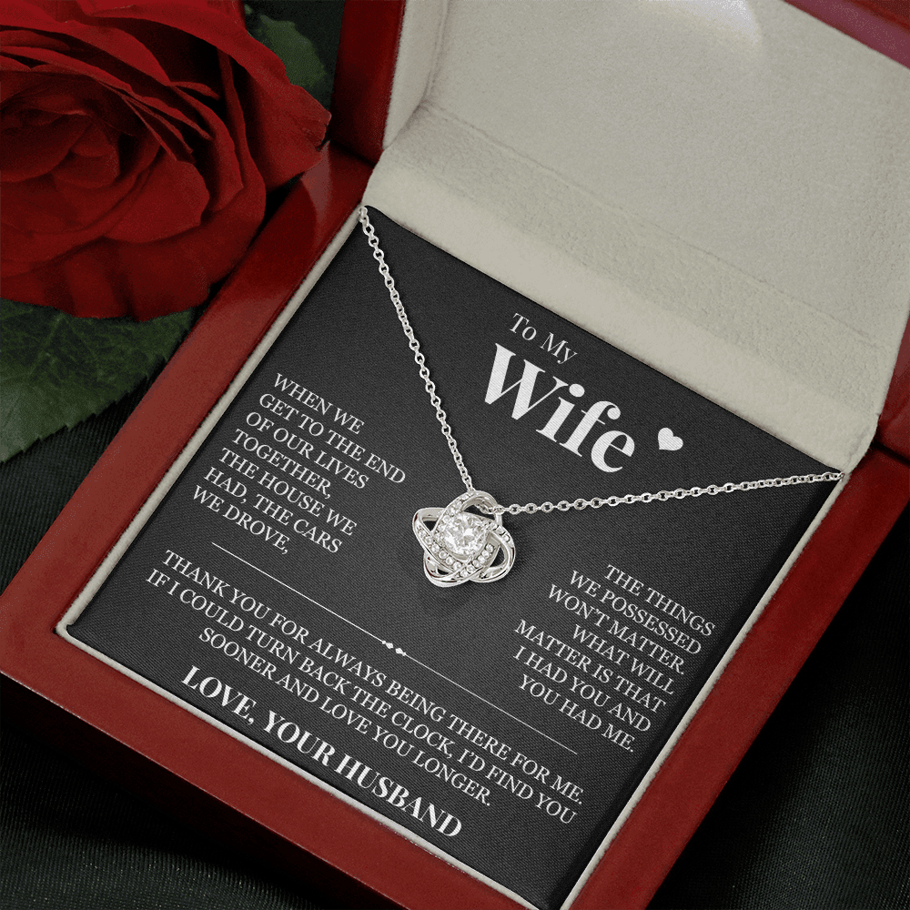 Love Knot Necklace - To My Wife "I Had You and You Had Me"