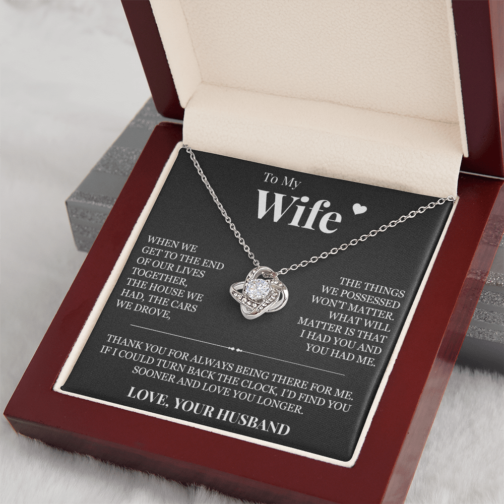 Love Knot Necklace - To My Wife "I Had You and You Had Me"