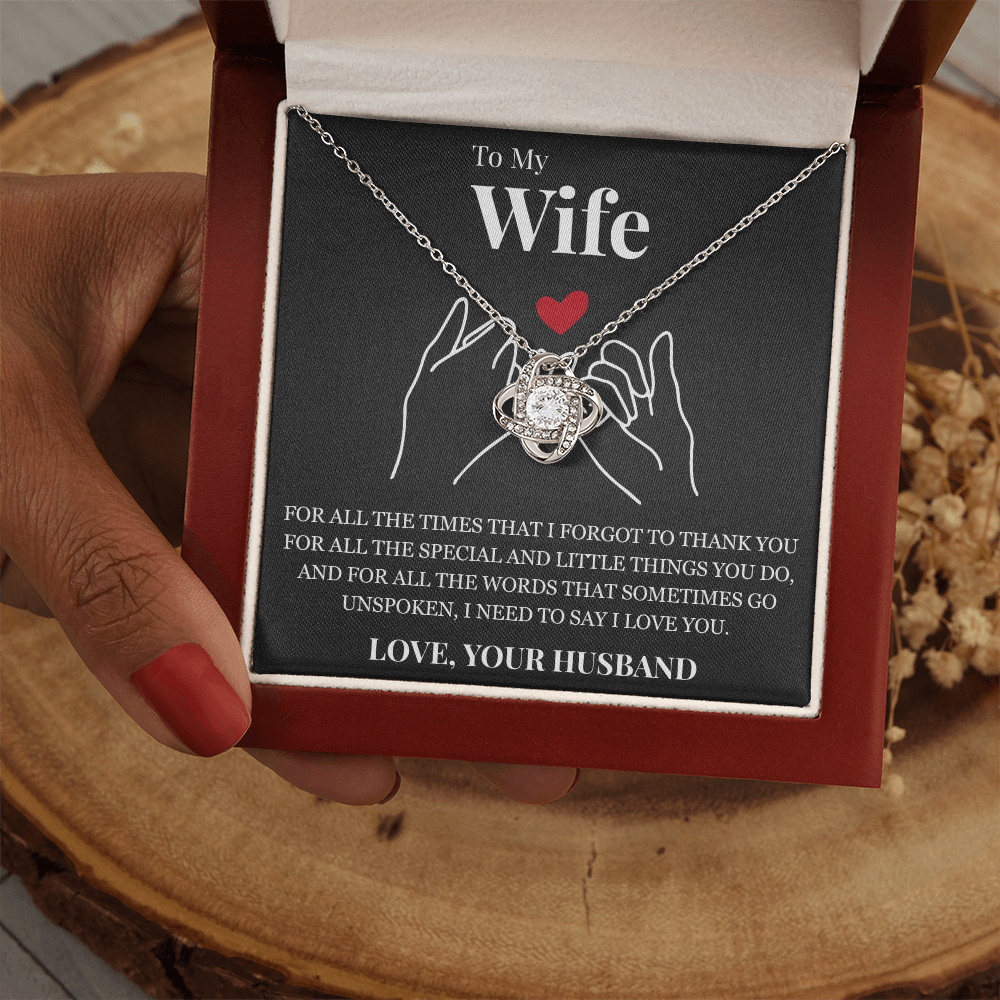 Love Knot Necklace - To My Wife "I Need To Say I Love You"