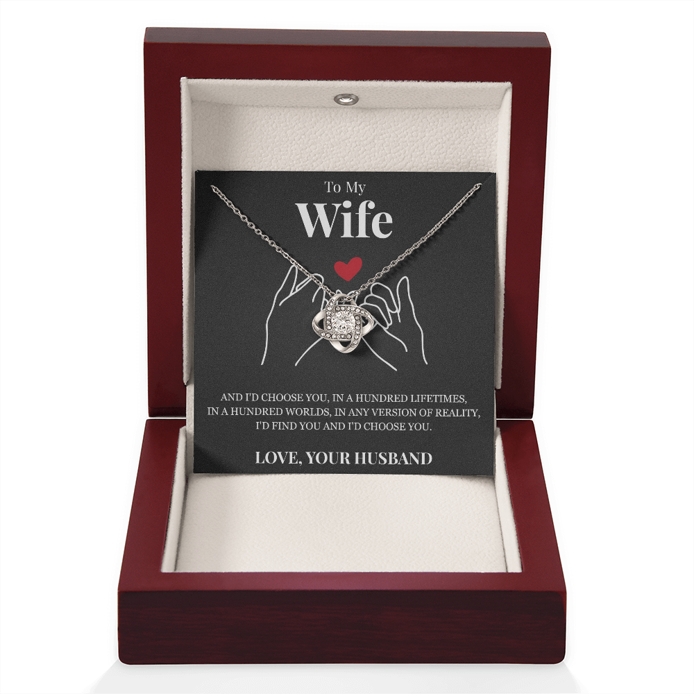 Love Knot Necklace - To My Wife "I'd Choose You"